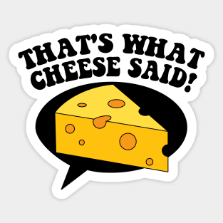 That's What Cheese Said! Sticker